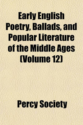 Book cover for Early English Poetry, Ballads, and Popular Literature of the Middle Ages (Volume 12)