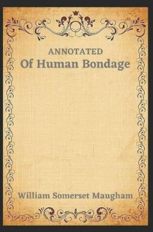 Cover of Of Human Bondage Annotated