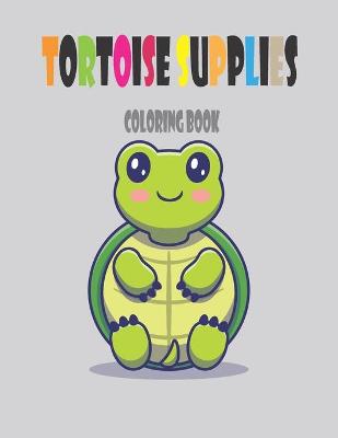 Book cover for Tortoise Supplies Coloring Book