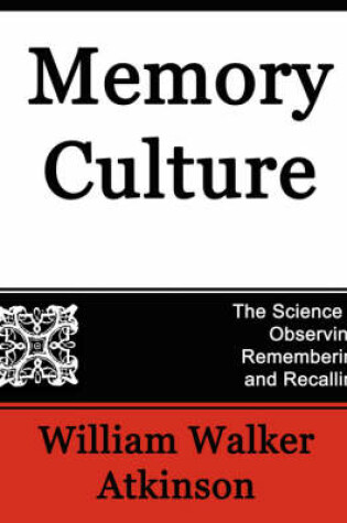 Cover of Memory Culture, the Science of Observing, Remembering and Recalling