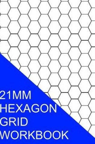 Cover of 21 MM Hexagon Grid Workbook