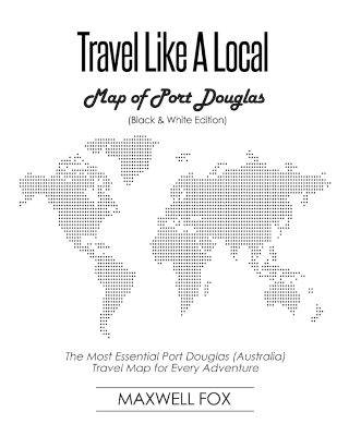 Book cover for Travel Like a Local - Map of Port Douglas (Black and White Edition)