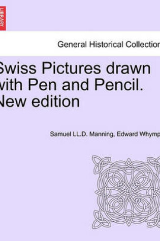 Cover of Swiss Pictures Drawn with Pen and Pencil. New Edition