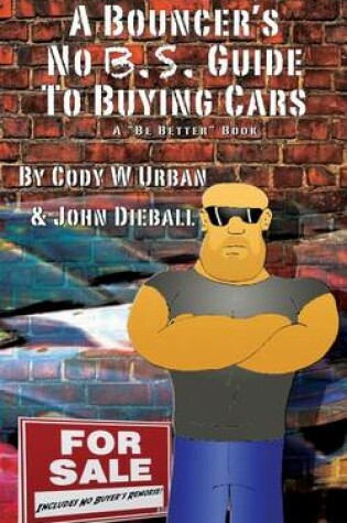 Cover of A Bouncer's No B.S. Guide to Buying Cars