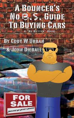 Cover of A Bouncer's No B.S. Guide to Buying Cars