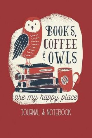 Cover of Books, Coffee, & Owls Are My Happy Place