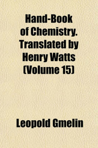 Cover of Hand-Book of Chemistry. Translated by Henry Watts (Volume 15)