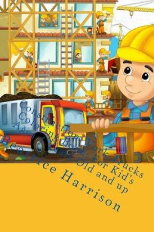 Cover of Construction Work Trucks Coloring Book