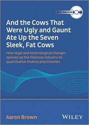 Book cover for And The Cows That Were Ugly and Gaunt Ate Up The Seven Sleek, Fat Cows – How Legal & Technological changes opened up the Financial Industry DVD