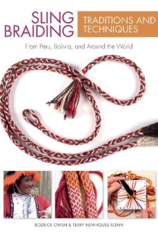 Cover of Sling Braiding Traditions and Techniques: From Peru, Bolivia and Around the World
