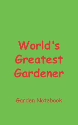 Book cover for World's Greatest Gardener Garden Notebook