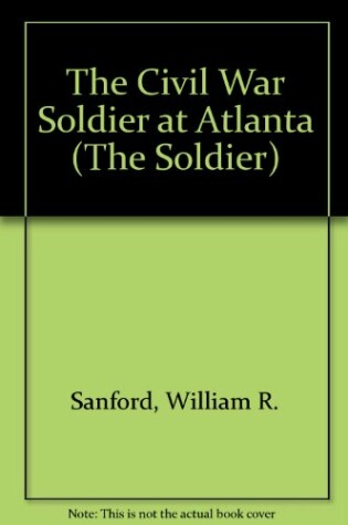 Cover of The Civil War Soldier at Atlanta