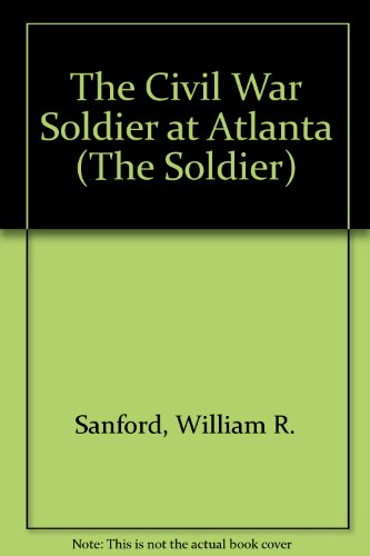 Cover of The Civil War Soldier at Atlanta