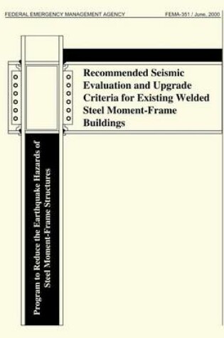 Cover of Recommended Seismic Evaluation and Upgrade Criteria for Existing Welded Steel Moment-Frame Buildings (FEMA 351)