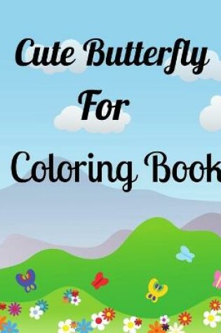 Cover of Cute Butterfly For Coloring Book