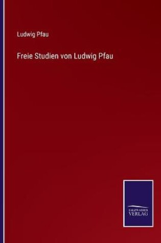 Cover of Freie Studien von Ludwig Pfau