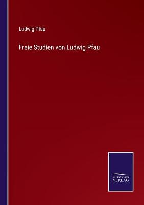 Book cover for Freie Studien von Ludwig Pfau