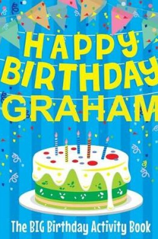 Cover of Happy Birthday Graham - The Big Birthday Activity Book