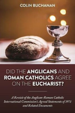 Cover of Did the Anglicans and Roman Catholics Agree on the Eucharist?