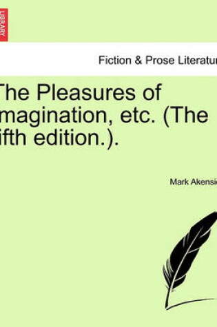 Cover of The Pleasures of Imagination, Etc. (the Fifth Edition..