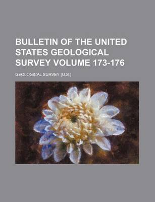 Book cover for Bulletin of the United States Geological Survey Volume 173-176