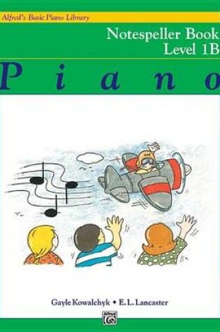 Cover of Alfred's Basic Piano Library Notespeller Book 1B