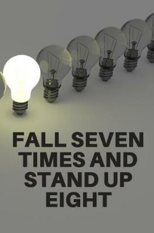 Cover of Fall seven times and stand up eight.