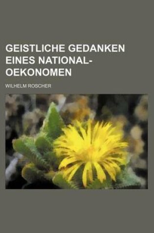 Cover of Geistliche Gedanken Eines National-Oekonomen