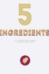 Book cover for 5 Ingredients - My Personal Recipe Journal for Quick & Easy Meals