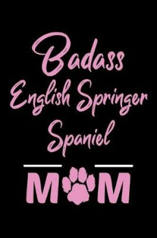 Cover of Badass English Springer Spaniel Mom