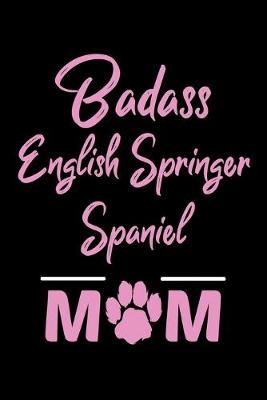 Book cover for Badass English Springer Spaniel Mom