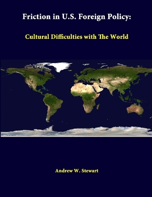 Book cover for Friction in U.S. Foreign Policy: Cultural Difficulties with the World