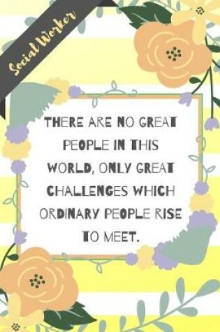 Cover of There are no great people in this world, only great challenges which ordinary people rise to meet