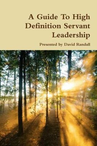 Cover of A Guide to High Definition Servant Leadership