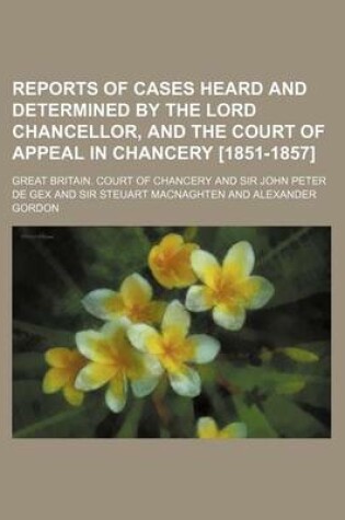 Cover of Reports of Cases Heard and Determined by the Lord Chancellor, and the Court of Appeal in Chancery [1851-1857] Volume 8