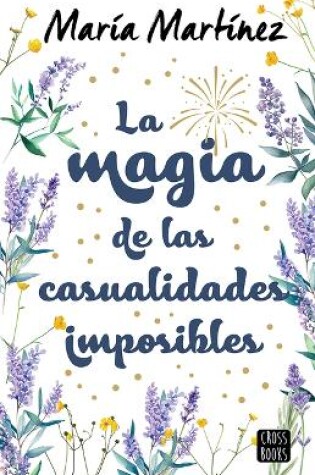 Cover of La Magia de Las Casualidades Imposibles (Novela) / The Magic of Impossible Coincidences (a Novel)