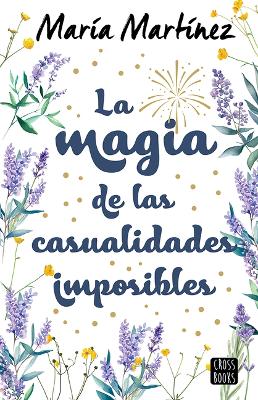 Cover of La Magia de Las Casualidades Imposibles (Novela) / The Magic of Impossible Coincidences (a Novel)