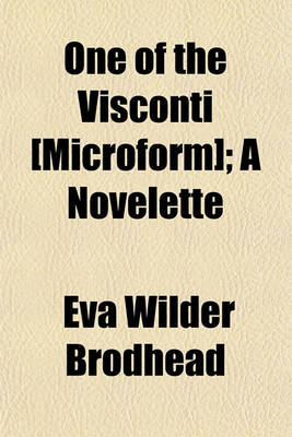 Book cover for One of the Visconti [Microform]; A Novelette