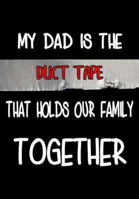 Book cover for My Dad is the Duct Tape that holds Our Family Together