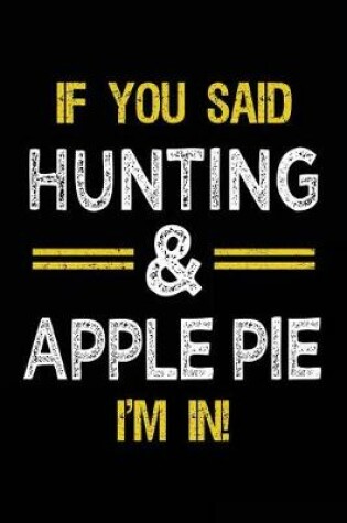 Cover of If You Said Hunting & Apple Pie I'm In