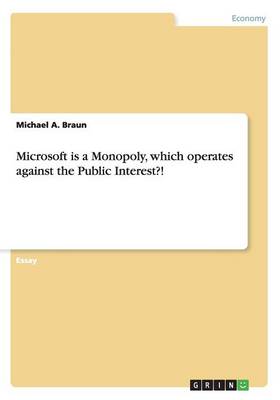 Book cover for Microsoft is a Monopoly, which operates against the Public Interest?!