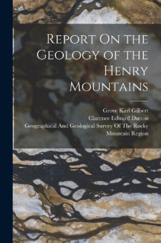 Cover of Report On the Geology of the Henry Mountains