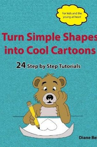 Cover of Turn Simple Shapes into Cool Cartoons