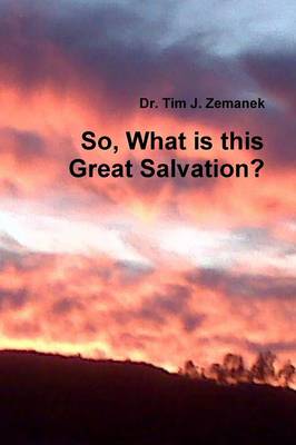 Cover of So, What is This Great Salvation?