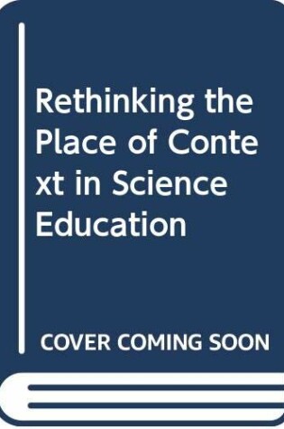 Cover of Rethinking the Place of Context in Science Education