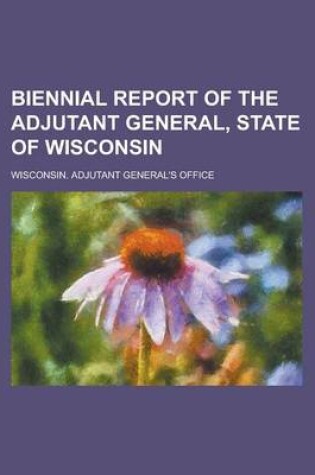 Cover of Biennial Report of the Adjutant General, State of Wisconsin