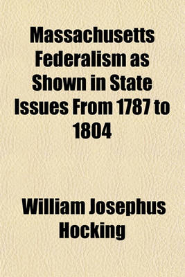 Book cover for Massachusetts Federalism as Shown in State Issues from 1787 to 1804