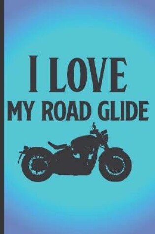 Cover of I love my road glide