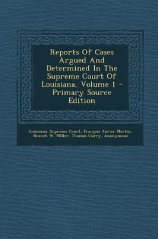 Cover of Reports of Cases Argued and Determined in the Supreme Court of Louisiana, Volume 1 - Primary Source Edition