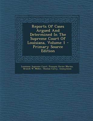 Book cover for Reports of Cases Argued and Determined in the Supreme Court of Louisiana, Volume 1 - Primary Source Edition